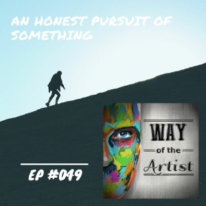 WOTA #049 - ”An Honest Pursuit of Something”