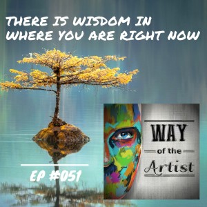WOTA #051 - ”There is Wisdom in Where You Are Right Now”