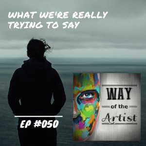 WOTA #050 - ”What We‘re Really Trying to Say”