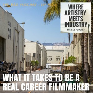 B&EP #028 - What it Takes to Be a Real Career Filmmaker (w/ Gabriel Napora)