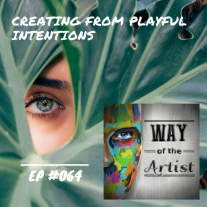 WOTA #064 - ”Creating From Playful Intentions” (w/ Leah Weinstein)