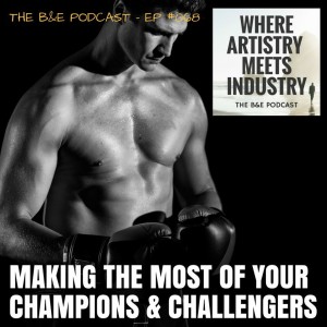 B&EP #068 - Making the Most of Your Champions & Challengers