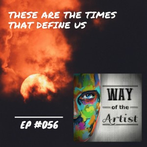 WOTA #056 - ”These Are the Times That Define Us”