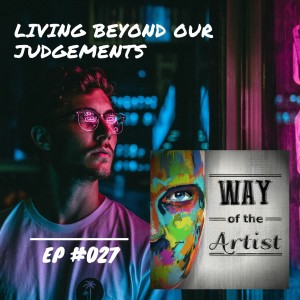 WOTA #027 - ”Living Beyond Our Judgments”