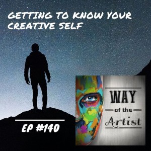 WOTA #140 - Getting to Know Your Creative Self