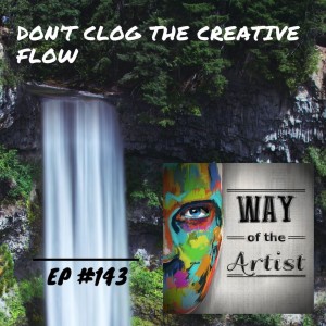 WOTA #143 - Don’t Clog the Creative Flow