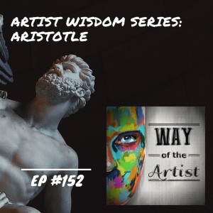 WOTA #152 - Artist Wisdom Series: Aristotle