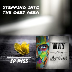 WOTA #155 - Stepping Into the Grey Area