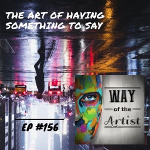 WOTA #156 - The Art of Having Something to Say