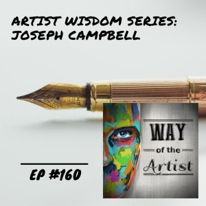 WOTA #160 - Artist Wisdom Series: Joseph Campbell