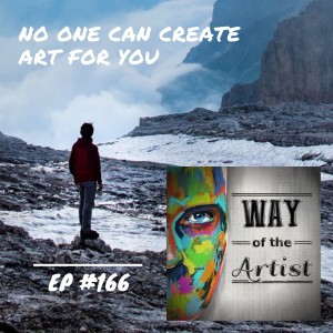 WOTA #166 - No One Can Create Art for You