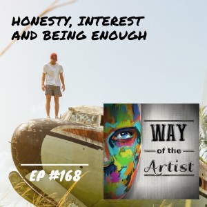WOTA #168 - Honesty, Interest & Being Enough