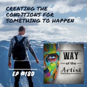 WOTA #180 - Creating the Conditions for Something to Happen