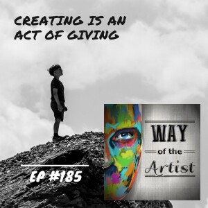 WOTA #185 - Creating is an Act of Giving