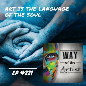 WOTA #221 - Art is the Language of the Soul