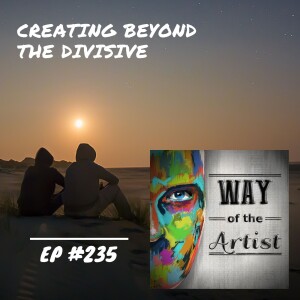 WOTA #235 - Creating Beyond the Divisive