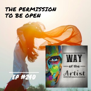 WOTA #240 - The Permission to Be Open