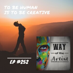WOTA #252 - To Be Human is to Be Creative