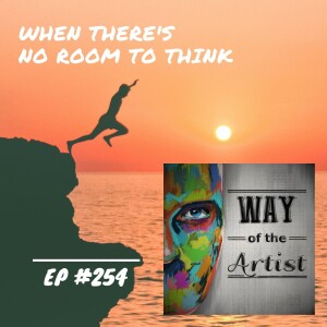 WOTA #254 - When There's No Room to Think