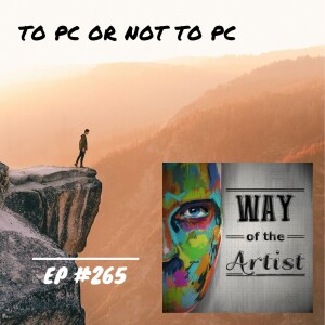 WOTA #265 - To PC or Not to PC