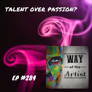 WOTA #284 - Talent Over Passion?