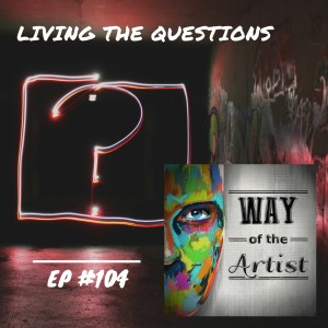 WOTA #104 - ”Living the Questions” (w/ Dan Hines)