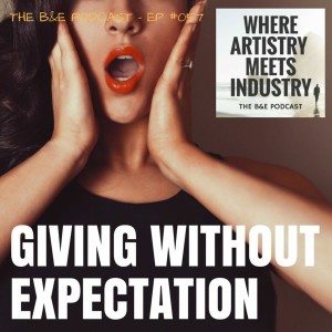 B&EP #057 - Giving Without Expectation (w/ Marco Pasqua)