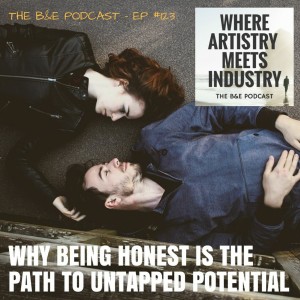 B&EP #123 - Why Being Honest is the Path to Untapped Potential