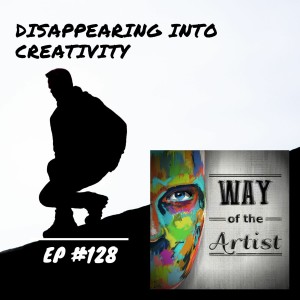 WOTA #128 - ”Disappearing Into Creativity”