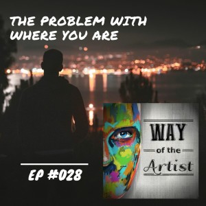 WOTA #028 - ”The Problem With Where You Are”