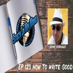 EP 123 How To Write Good