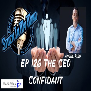 EP 126 The CEO Confidant