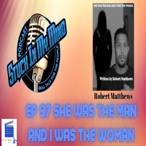 EP 97 She was the Man and I was the Woman
