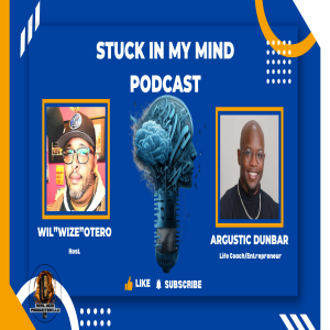 EP 269 Masculinity, Money & Mindset with Argustic Dunbar