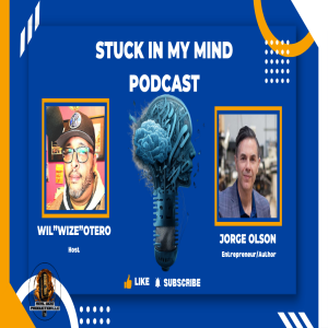 EP 272 From Tijuana to Wall Street: Jorge Olson on Grit, Branding, and Entrepreneurial Success