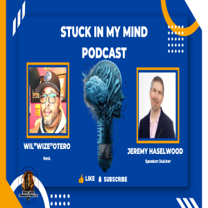 EP 262 Unlocking Talent and Purpose: Jeremy Haselwood's Inspirational Journey