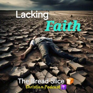 Ep 32. Lacking Faith.