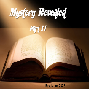 Mystery revealed part 2 Revelation 2-3