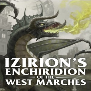 Izirion’s Enchiridion of the West Marches Part 5b (Edition Wars 074)