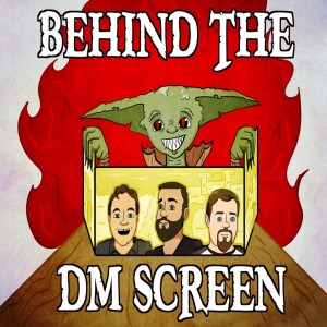 Behind the DM Screen (Mar 2019)