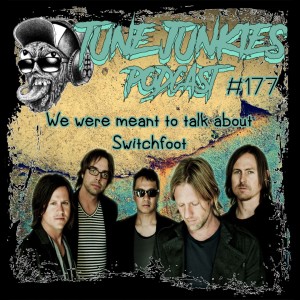 #177 We Were Meant To Talk About Switchfoot