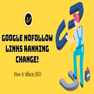 What to Know About Changes to the Google Nofollow Links Rating and How it Affects SEO