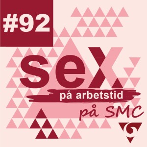 #92 Sex på arbetstid på SMC - Sex efter trauma del 1