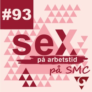 #93 Sex på arbetstid på SMC - Sex efter trauma del 2