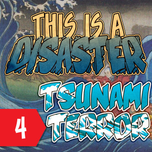 Episode 4: Tsunami Terror (In Japan)