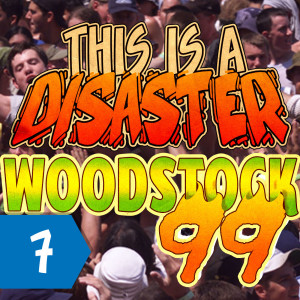 Episode 7: Woodstock '99