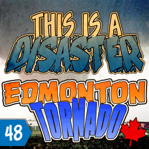 Episode 48 - Edmonton Tornado, 1987