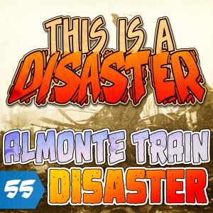 Episode 55: The Almonte Train Disaster