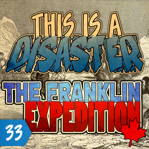 Episode 33: The Franklin Expedition