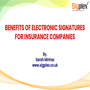 Benefits Of Electronic Signatures For Insurance Companies | Sigplex